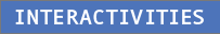 INTERACTIVITIES